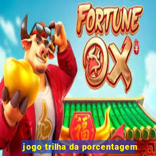 jogo trilha da porcentagem